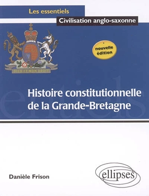 Histoire constitutionnelle de la Grande-Bretagne - Danièle Frison