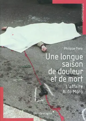 Une longue saison de douleur et de mort : l'affaire Aldo Moro - Philippe Foro