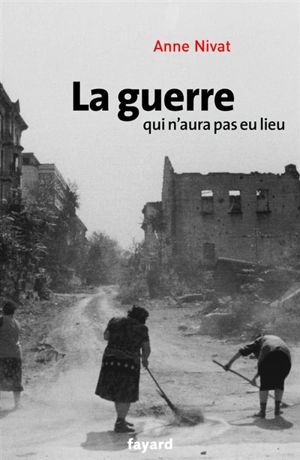 La guerre qui n'aura pas eu lieu - Anne Nivat