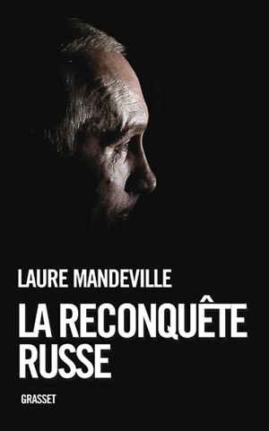 La reconquête russe - Laure Mandeville