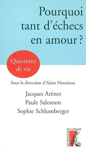 Pourquoi tant d'échecs en amour ? - Jacques Arènes