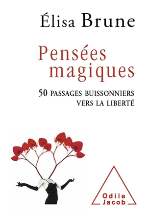 Pensées magiques : 50 passages buissonniers vers la liberté - Elisa Brune