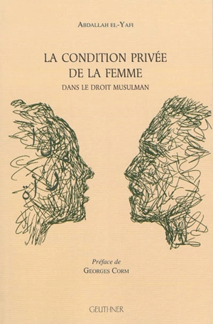 La condition privée de la femme dans le droit musulman - Abdallah el-Yafi