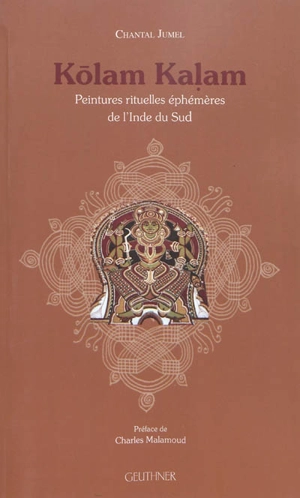 Kolam Kalam : peintures rituelles éphémères de l'Inde du Sud - Chantal Jumel