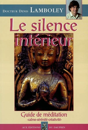 Le silence intérieur : guide de méditation - Denis Lamboley