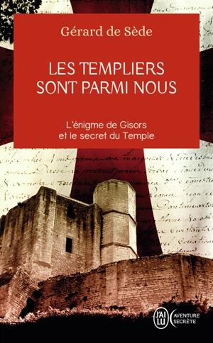 Les Templiers sont parmi nous ou L'énigme de Gisors - Gérard de Sède