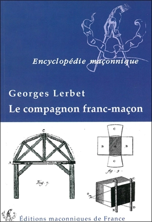 Le compagnon franc-maçon - Georges Lerbet