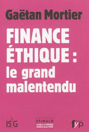 Finance éthique : le grand malentendu - Gaëtan Mortier