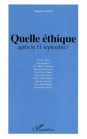 Quelle éthique après le 11 septembre ? : actes de la journée d'étude organisée par la Fondation Ostad Elahi-Ethique et solidarité humaine, au Palais du Luxembourg le 10 septembre 2002