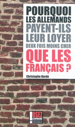 Pourquoi les Allemands payent-ils leur loyer deux fois moins cher que les Français ? - Christophe Hordé