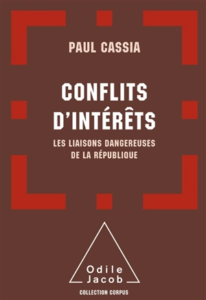 Conflits d'intérêt : les liaisons dangereuses de la République - Paul Cassia