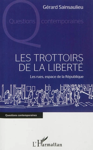 Les trottoirs de la liberté : les rues, espace de la République - Gérard D. Sainsaulieu