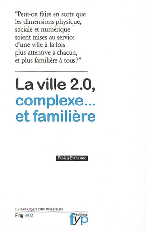 La ville 2.0, complexe... et familière - Fabien Eychenne