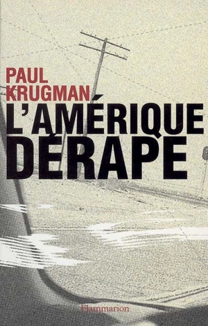 L'Amérique dérape - Paul R. Krugman