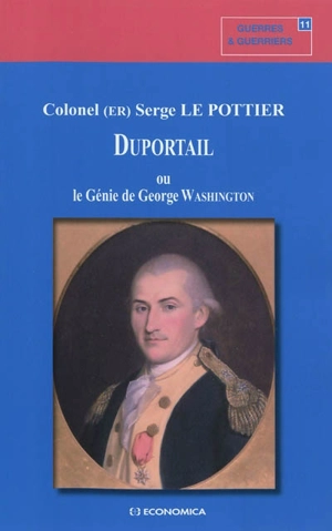 Duportail ou Le génie de George Washington - Serge Le Pottier