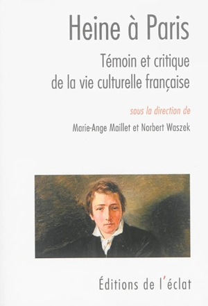 Heine à Paris : témoin et critique de la vie culturelle française