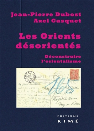 Les Orients désorientés : déconstruire l'orientalisme