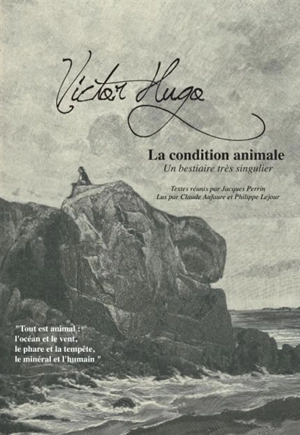 La condition animale : un bestiaire très singulier - Victor Hugo