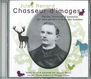 Chasseur d'images : petites histoires d'animaux qui nous parlent si bien des hommes - Jules Renard