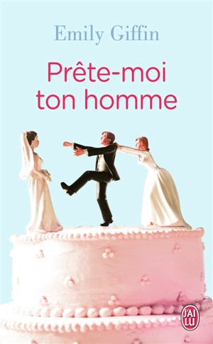 Prête-moi ton homme - Emily Giffin