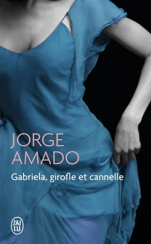 Gabriela, girofle et cannelle : chronique d'une ville de l'Etat de Bahia - Jorge Amado