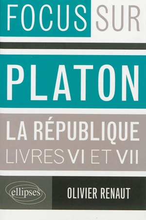 Platon, La République, livres VI et VII - Olivier Renaut