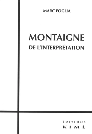 Montaigne, de l'interprétation - Marc Foglia