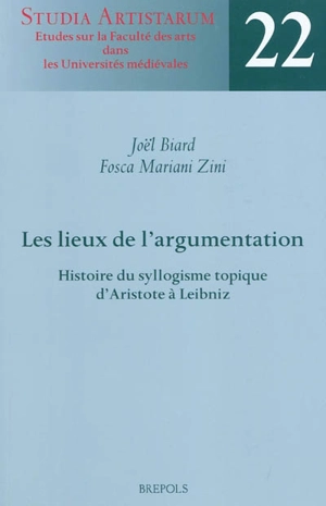 Les lieux de l'argumentation : histoire du syllogisme topique d'Aristote à Leibniz