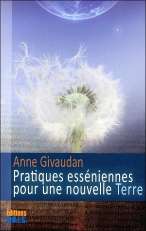 Pratiques esséniennes pour une nouvelle Terre - Anne Meurois-Givaudan