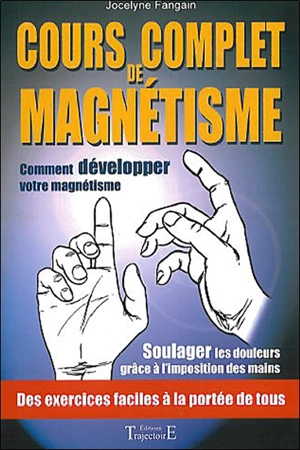 Cours complet de magnétisme - Jocelyne Fangain