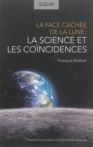 La face cachée de la Lune : la science et les coïncidences - François Rothen