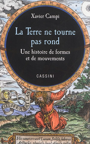 La Terre ne tourne pas rond : une histoire de formes et de mouvements - Xavier Campi