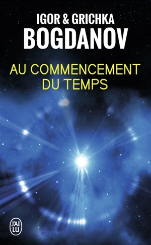 Au commencement du temps : document - Igor Bogdanoff