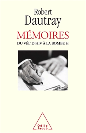 Mémoires : du Vél' d'Hiv à la bombe H - Robert Dautray