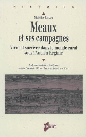 Meaux et ses campagnes : vivre et survivre dans le monde rural sous l'Ancien Régime - Micheline Baulant