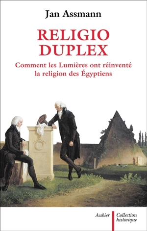 Religio duplex : comment les Lumières ont réinventé la religion des Egyptiens - Jan Assmann