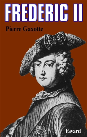 Frédéric II - Pierre Gaxotte