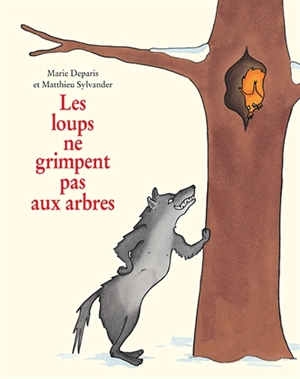 Les loups ne grimpent pas aux arbres - Matthieu Sylvander