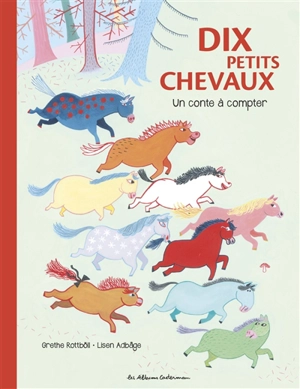 Dix petits chevaux : un conte à compter - Grethe Rottböll