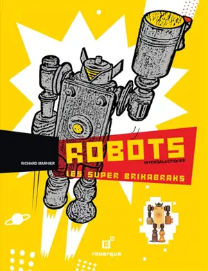 Robots intergalactiques, les super Brikabraks - Richard Marnier