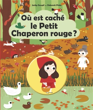 Où est caché le Petit Chaperon rouge ? - Jacky Goupil