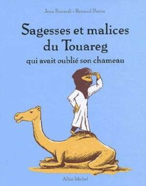Sagesses et malices du Touareg qui avait oublié son chameau - Jean Siccardi