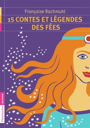 15 contes et légendes des fées - Françoise Rachmühl