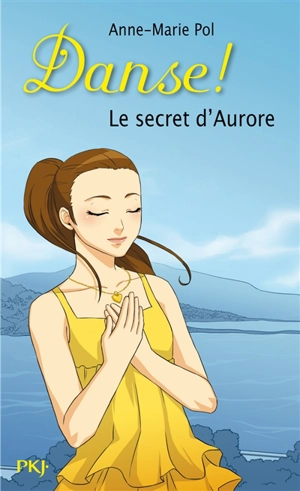Danse !. Vol. 22. Le secret d'Aurore - Anne-Marie Pol