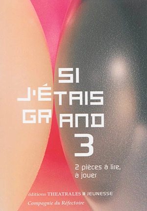 Si j'étais grand : 2 pièces à lire, à jouer. Vol. 3 - Daniel Keene