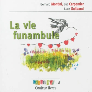 La vie funambule - Bernard Montini