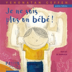 Je ne suis plus un bébé ! : poème hébreu - Jonathan Geffen