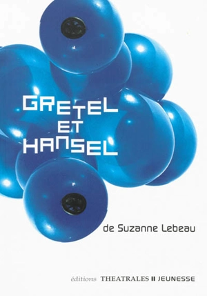 Gretel et Hansel - Suzanne Lebeau