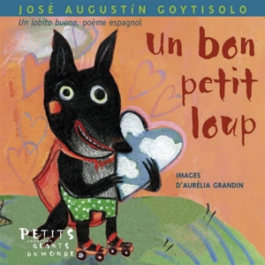 Un bon petit loup. Un lobito bueno : poème espagnol - José Agustín Goytisolo