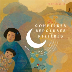 Comptines et berceuses des rizières : 29 comptines de Chine et d'Asie : Chine, Cambodge, Corée, Japon, Laos, Thaïlande, Vietnam - Chantal Grosléziat